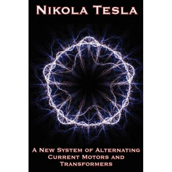 Pre-Owned A New System of Alternating Current Motors and Transformers and Other Essays (Paperback)