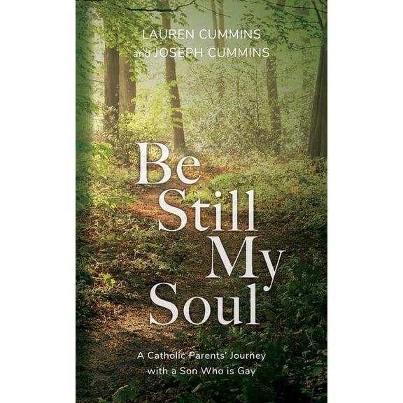 Be Still My Soul: A Catholic Parents' Journey with a Son Who is Gay, (Paperback)