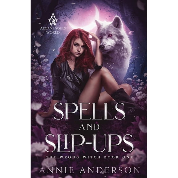 The Wrong Witch Spells and Slip-ups: Arcane Souls World, Book 1, (Paperback)