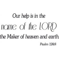 Psalm 124:8, Vinyl Wall Art, Our Help Is in Name of Lord, Maker Heaven Earth