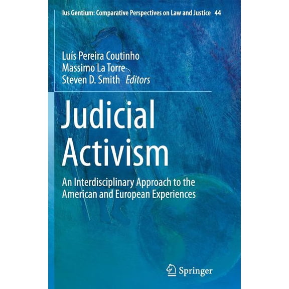 Ius Gentium: Comparative Perspectives on Judicial Activism: An Interdisciplinary Approach to the American and European Experiences, Book 44, (Paperback)