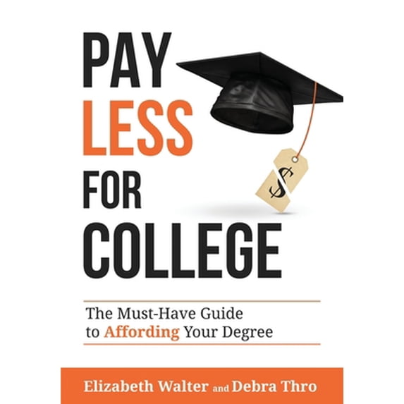 Pre-Owned Pay Less for College: The Must-Have Guide to Affording Your Degree (Paperback) 1735602906 9781735602905