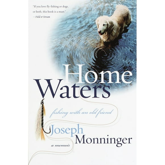 Home Waters : Fishing with an Old Friend: A Memoir (Paperback)