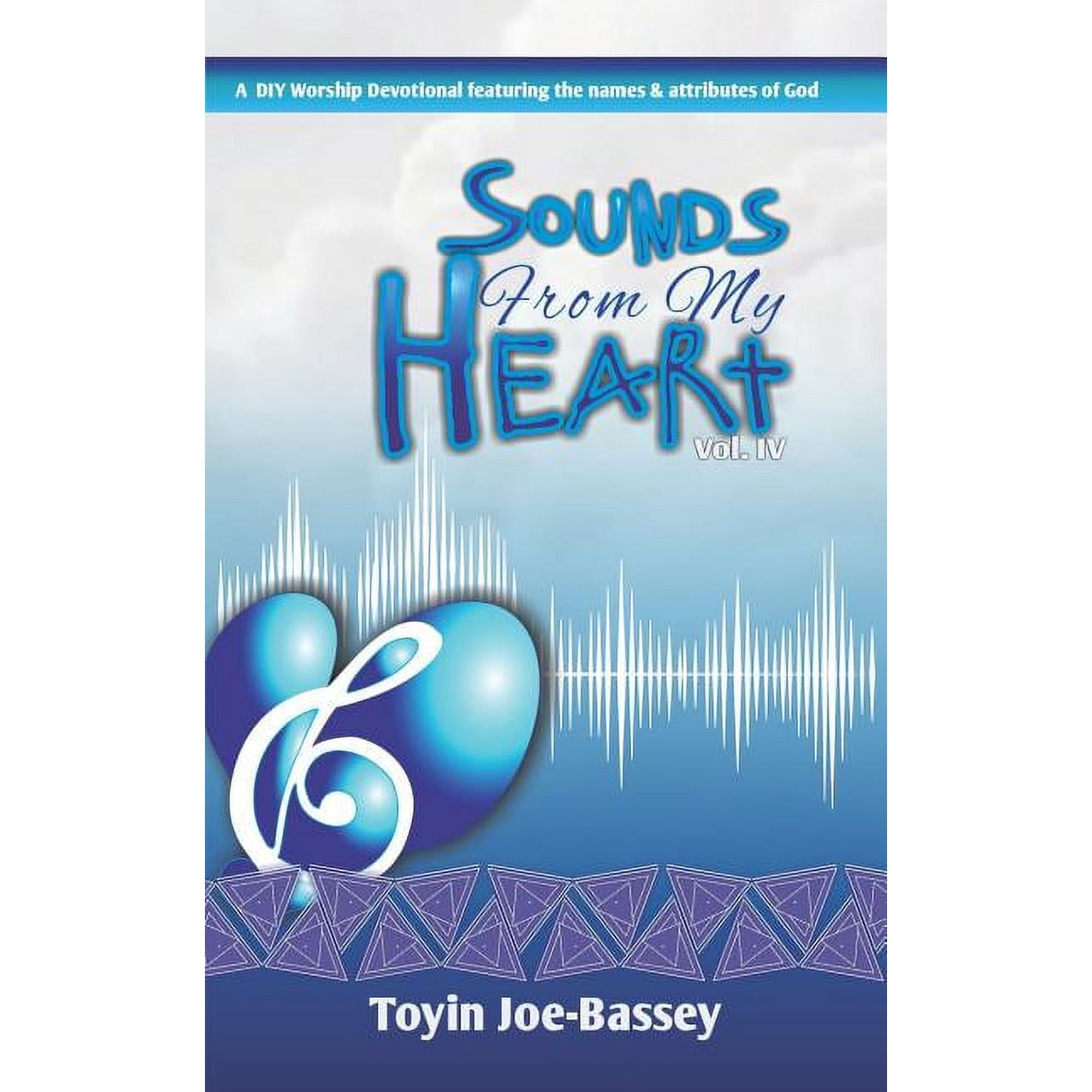 Sounds From My Heart : A DIY Worship Devotional Featuring the Names and Attributes of God (Series #4) (Paperback)