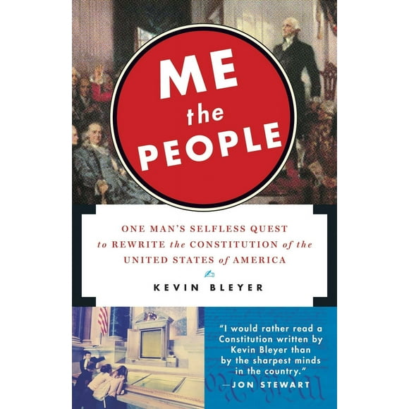 Pre-Owned Me the People: One Man's Selfless Quest to Rewrite the Constitution of the United States of America (Paperback) 0812981685 9780812981681