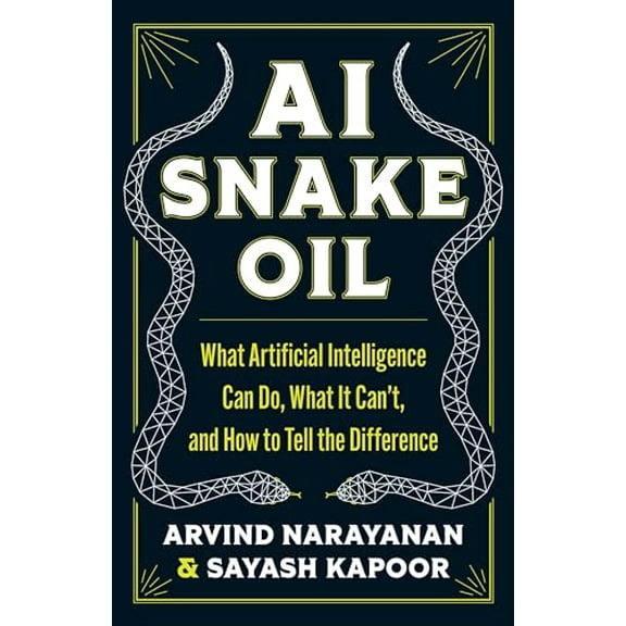 Pre-Owned AI Snake Oil: What Artificial Intelligence Can Do, What It Cant, and How to Tell the Difference Paperback