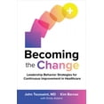 thumbnail image 2 of Becoming the Change: Leadership Behavior Strategies for Continuous Improvement in Healthcare, 2 of 2
