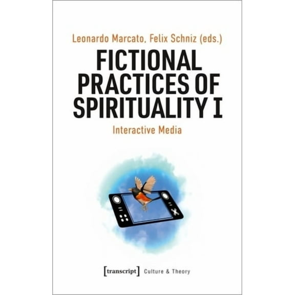 Fictional Practices of Spirituality I: Interactive Media, (Paperback)