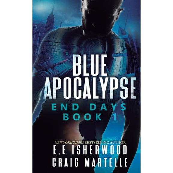 End Days Blue Apocalypse: A Post-Apocalyptic Adventure, Book 1, (Paperback)