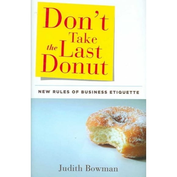 Don't Take the Last Donut: New Rules of Business Etiquette