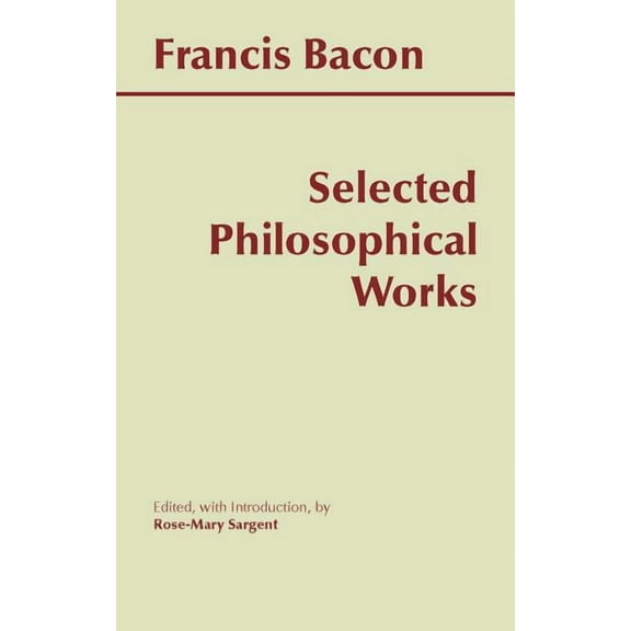 Hackett Classics: Bacon: Selected Philosophical Works (Paperback)