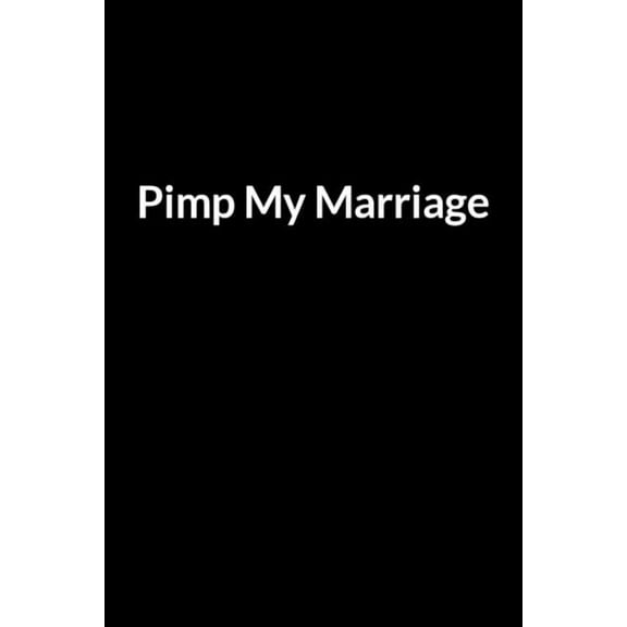 Pimp My Marriage: The Busy African American Mom's Guide to Saving Your Marriage through Text Messaging, (Paperback)