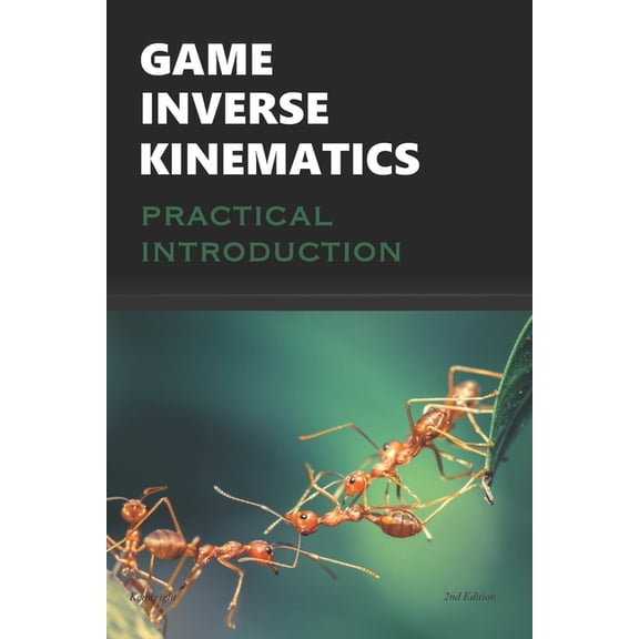 Game Inverse Kinematics: A Practical Introduction, (Paperback)