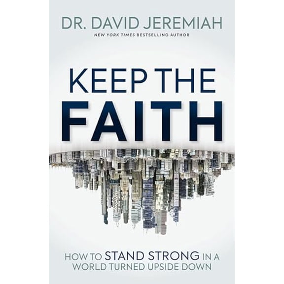 Pre-Owned Keep the Faith: How to Stand Strong in a World Turned Upside-Down (Paperback) 1400345774 9781400345779