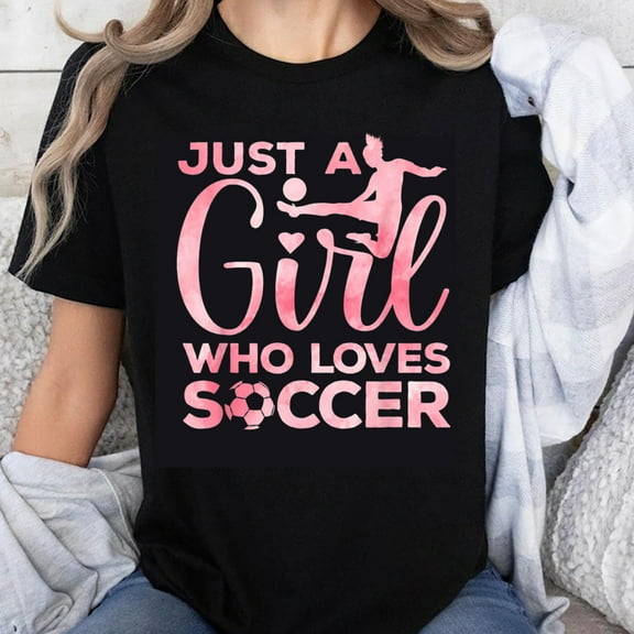 100% Cotton Just A Girl Who Loves Soccer T-Shirt Women Soccer Fan Gift Cute Sporty Tee Shirt For Girls And Women