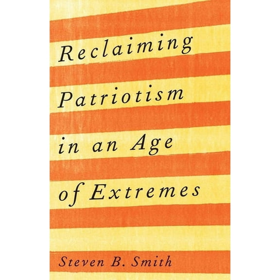 Reclaiming Patriotism in an Age of Extremes, (Paperback)