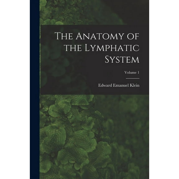 The Anatomy of the Lymphatic System; Volume 1 (Paperback)