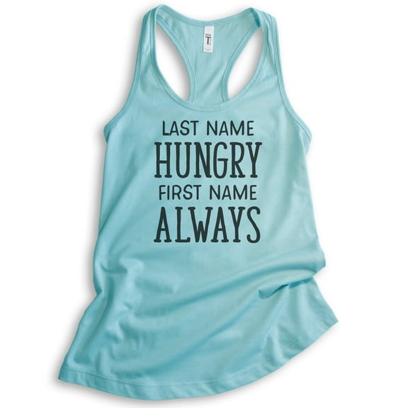 Last Name Hungry First Name Always Tank Top, Ladies Racerback Tank Top, Hungry Tank, Food Tank, Cancun, X-Small