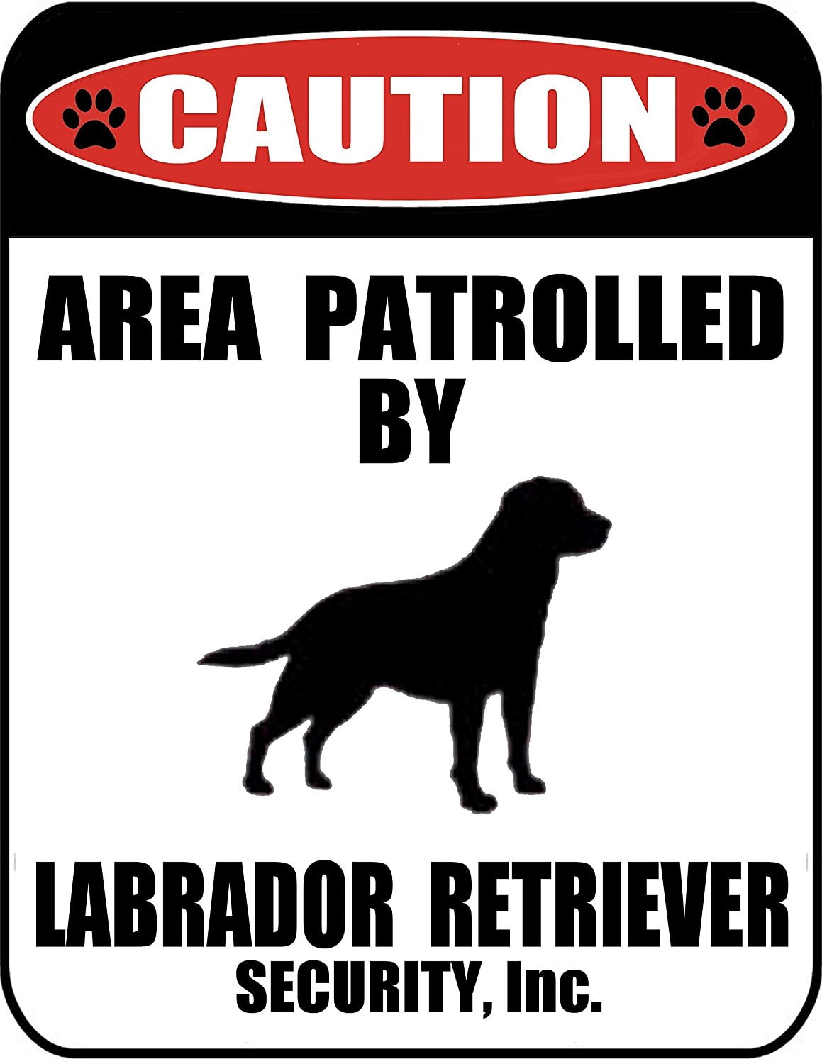Caution Area Patrolled by a Labrador Retriever Laminated Dog Sign 