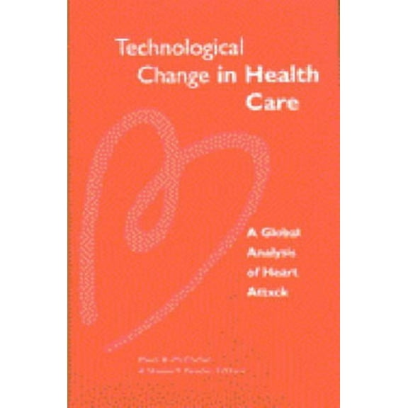 Studies in Health Economics & Policy Technological Change in Health Care: A Global Analysis of Heart Attack, (Hardcover)