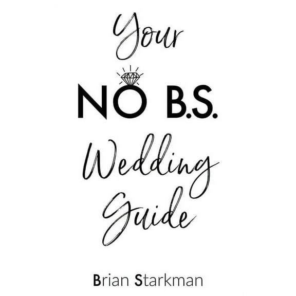 Your No B.S. Wedding Guide, (Paperback)
