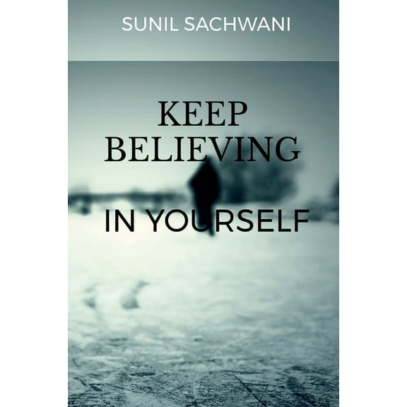 KEEP BELIEVING IN yOURSELF, (Paperback)