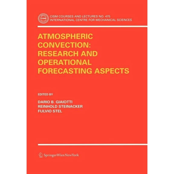 CISM International Centre for Mechanical Atmospheric Convection: Research and Operational Forecasting Aspects, Book 475, (Paperback)