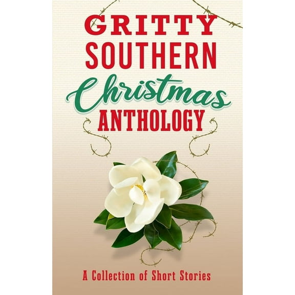 Gritty Southern Christmas Anthology: A Collection of Short Stories (Paperback)