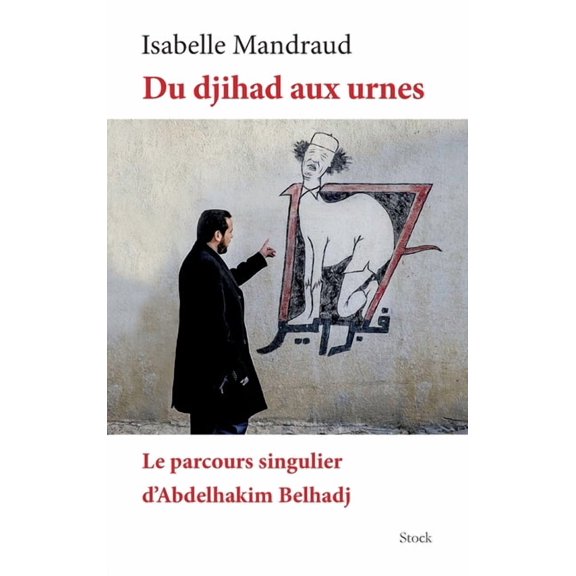 Essais - Documents Du Djihad Aux Urnes Le Parcours d'A.Belhadj, (Paperback)