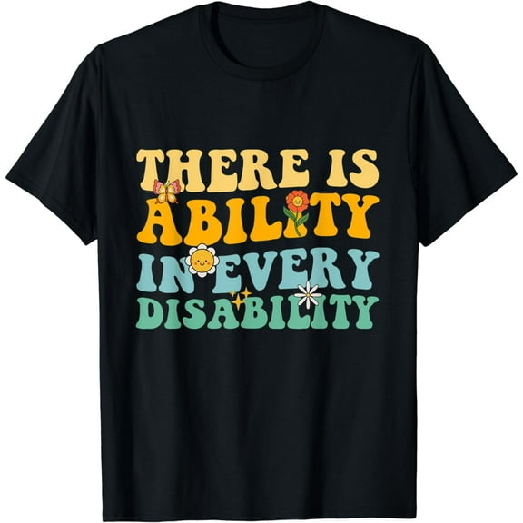 There Is Ability In Every Disability Special Needs awareness T-Shirt