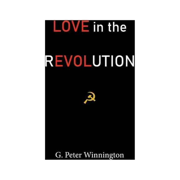 Love in the Revolution: True Stories of Russians and Anglo-Saxons (Paperback) by G Peter Winnington