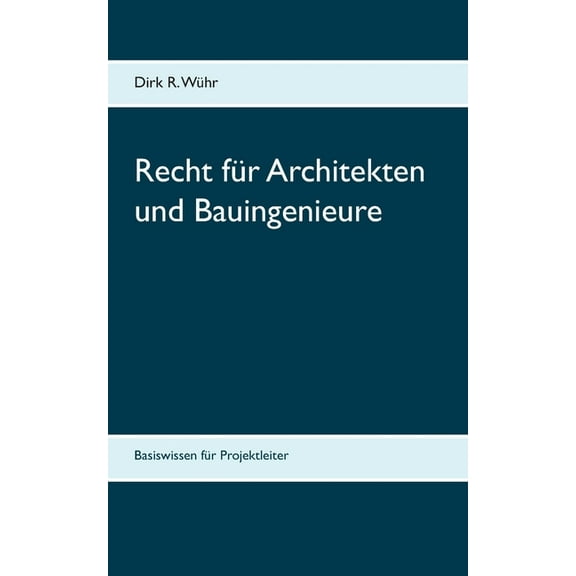 Recht fÃ¼r Architekten und Bauingenieure: Basiswissen fÃ¼r Projektleiter, (Paperback)
