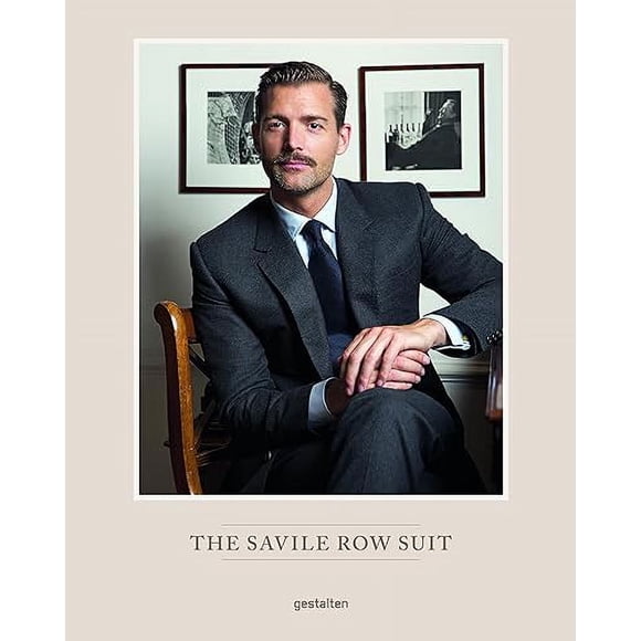 The Savile Row Suit: The Art of Hand Tailoring on Savile Row by Patrick Grant