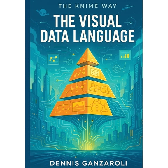 The Knime Way The Visual Data Language, Book 1, (Paperback)