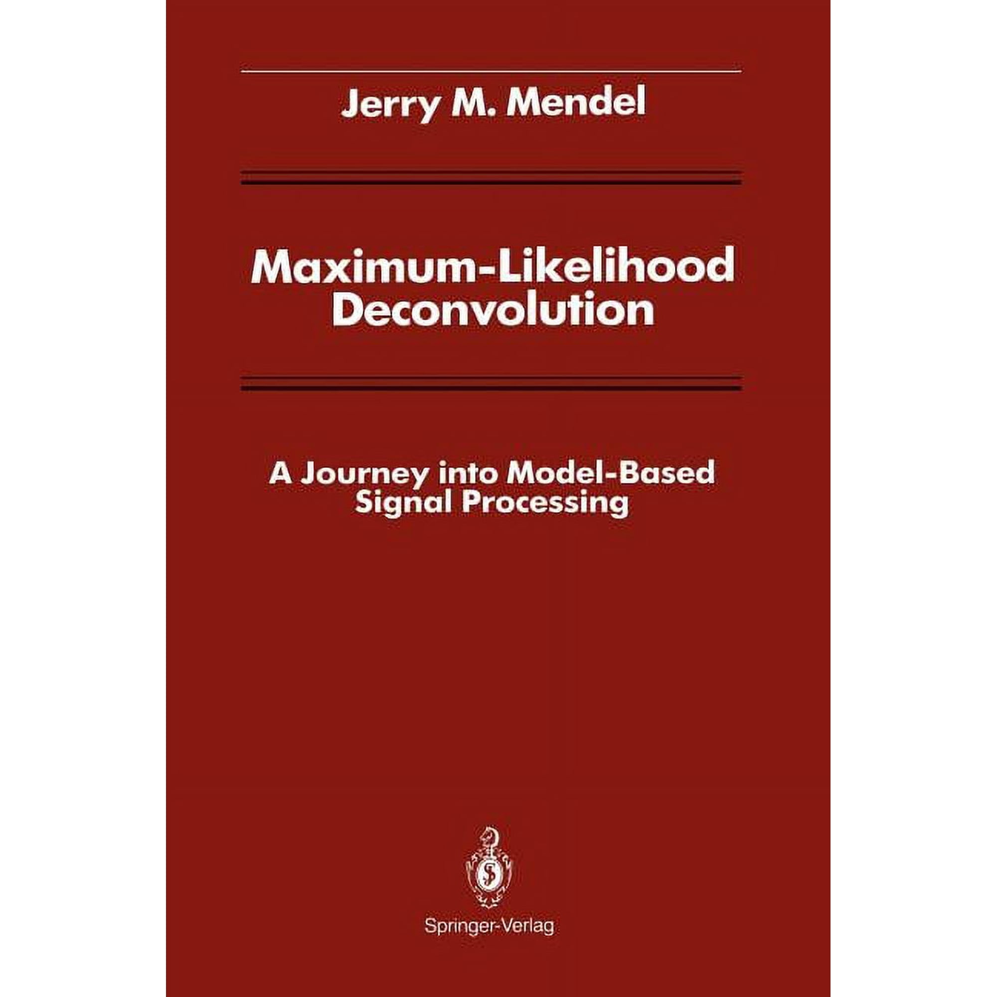 Signal Processing and Digital Filtering Maximum-Likelihood Deconvolution: A Journey Into Model-Based Signal Processing (Paperback)