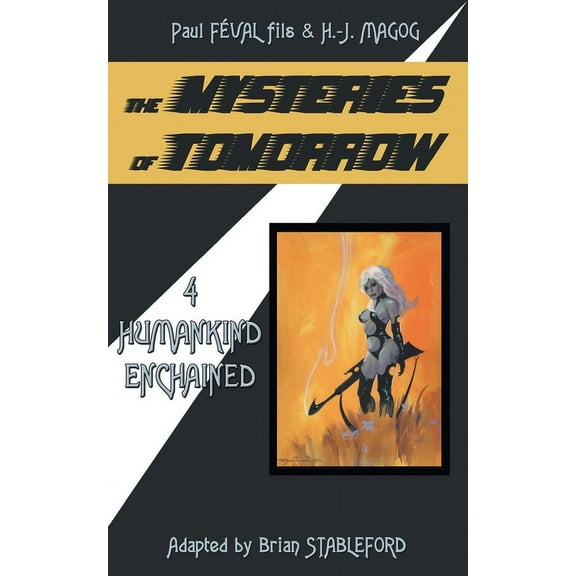 The Mysteries of Tomorrow (Volume 4): Humankind Enchained (Paperback)