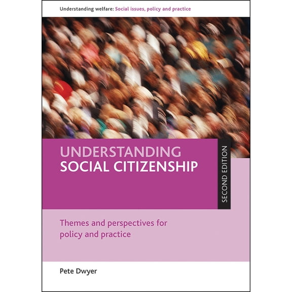 Understanding Welfare: Social Issues, Po Understanding Social Citizenship: Themes and Perspectives for Policy and Practice, (Paperback)
