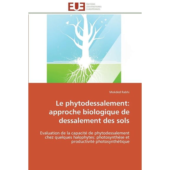 Omn.Univ.Europ. Le Phytodessalement: Approche Biologique de Dessalement Des Sols, (Paperback)
