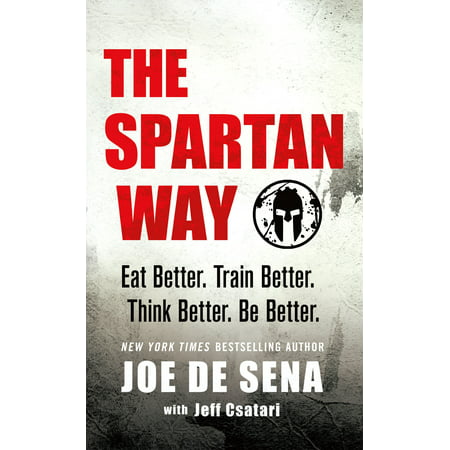 The Spartan Way : Eat Better. Train Better. Think Better. Be (Best Way To Eat Own Cum)