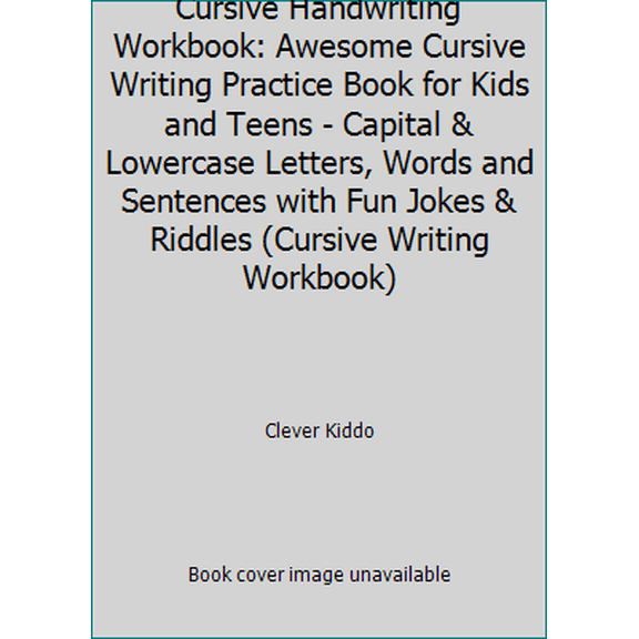 Pre-Owned Cursive Handwriting Workbook: Awesome Cursive Writing Practice Book for Kids and Teens - Capital & Lowercase Letters, Words and Sentences with Fun Jo... (Paperback) 197935720X 9781979357203