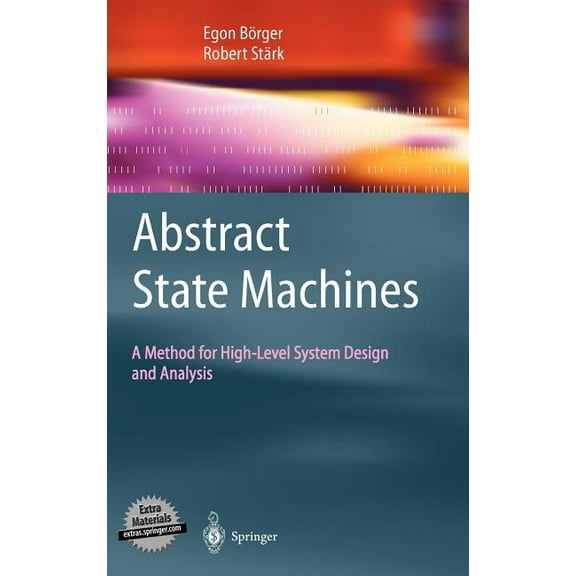 Abstract State Machines: A Method for High-Level System Design and Analysis, (Hardcover)