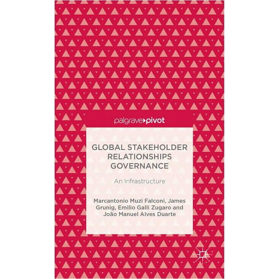 Palgrave Pivot Global Stakeholder Relationships Governance: An Infrastructure, (Hardcover)