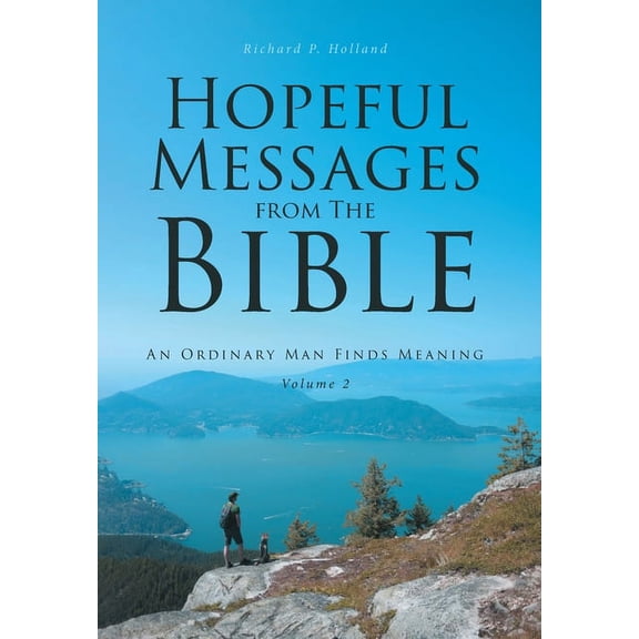 Hopeful Messages from The Bible: Volume 2: An Ordinary Man Finds Meaning (Hardcover)
