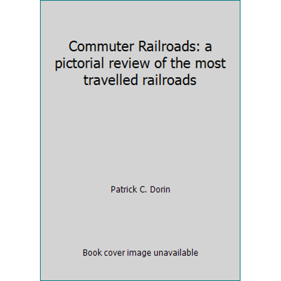 Pre-Owned Commuter Railroads: a pictorial review of the most travelled railroads (Hardcover) 051717054X 9780517170540