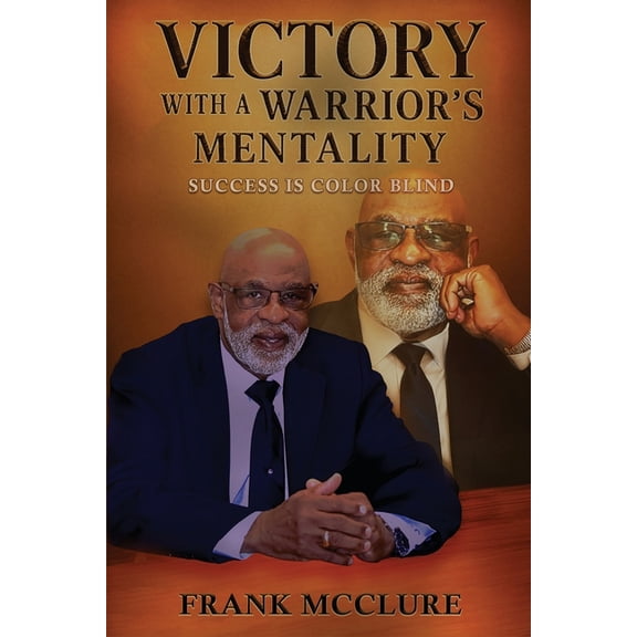 Victory with a Warrior's Mentality: Success is Color Blind, (Paperback)
