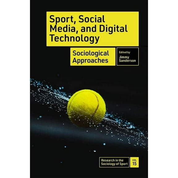 Research in the Sociology of Sport Sport, Social Media, and Digital Technology: Sociological Approaches, Book 15, (Hardcover)