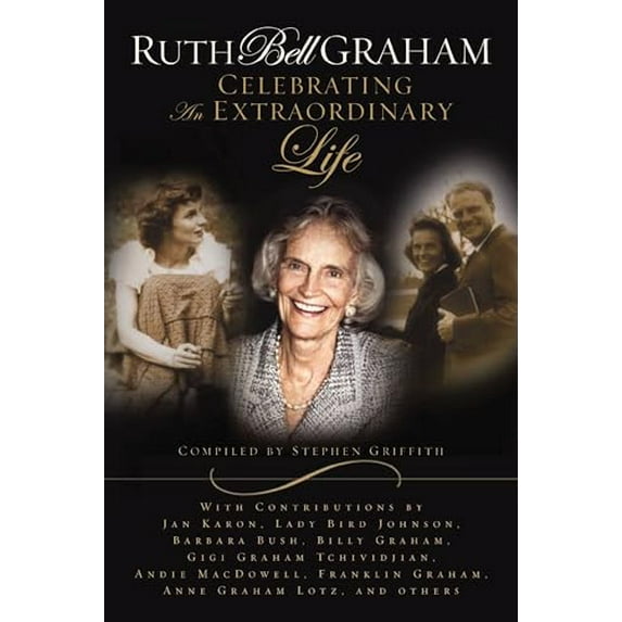 Pre-Owned Ruth Bell Graham: Celebrating an Extraordinary Life (Paperback) 084991986X 9780849919862