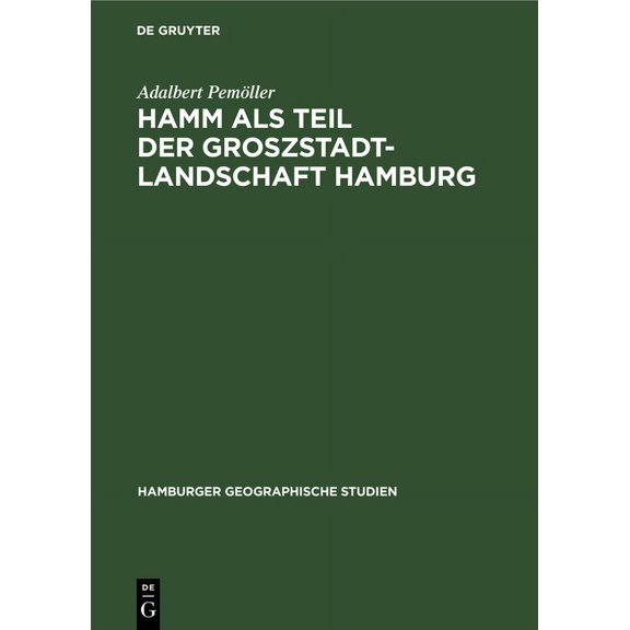 Hamburger Geographische Studien Hamm als Teil der Groszstadtlandschaft Hamburg, Book 11, (Hardcover)
