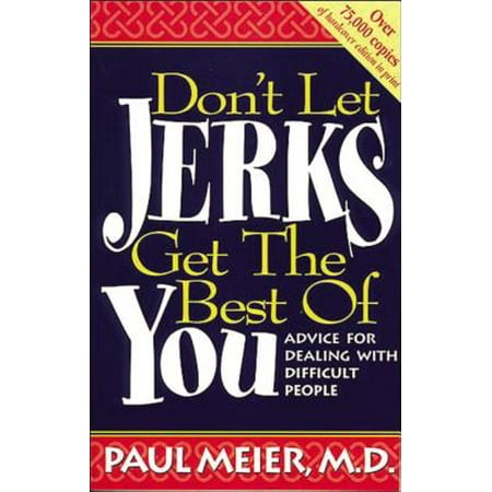 Don't Let Jerks Get the Best of You : Advice for Dealing with Difficult (Best Jerk Off Ever)