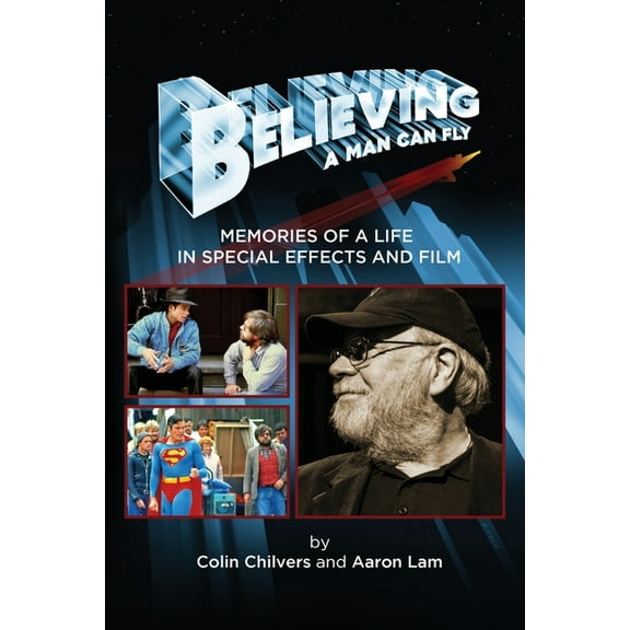 Believing a Man Can Fly: Memories of a Life in Special Effects and Film, (Paperback)